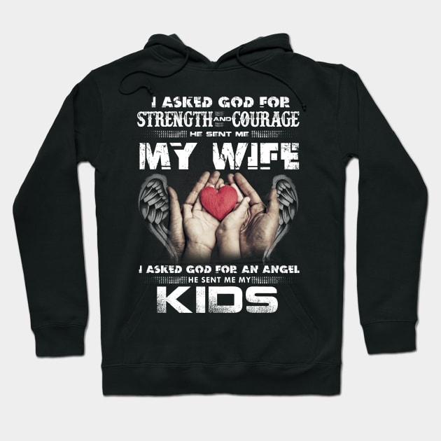 I Asked God For Strength And Courage He Sent Me My Wife Hoodie by Dojaja